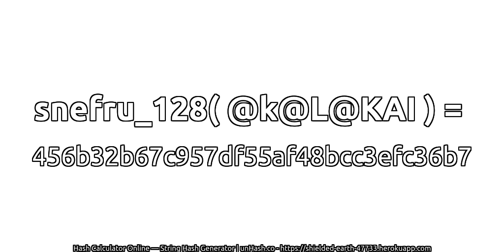 snefru_128( @k@L@KAI ) = 456b32b67c957df55af48bcc3efc36b7 | unHash.co