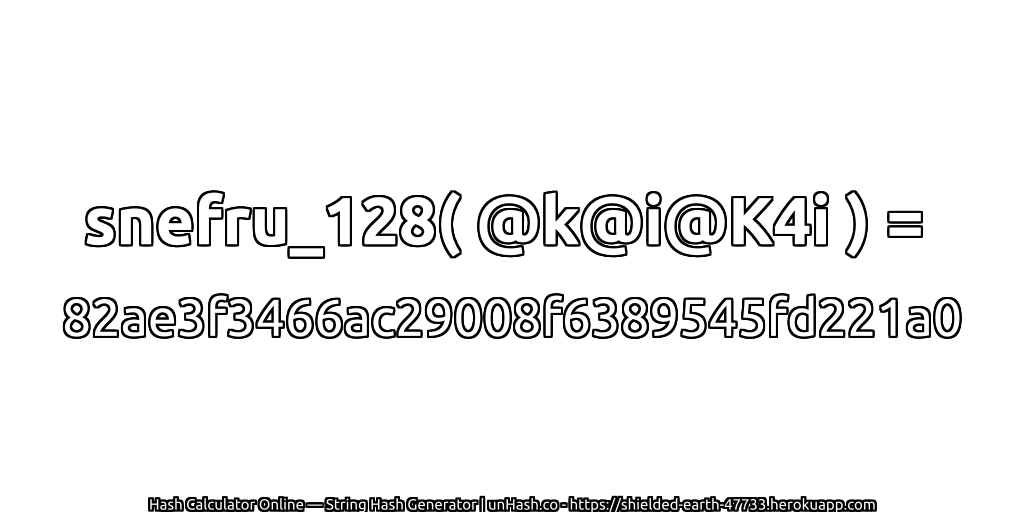 snefru_128( @k@i@K4i ) = 82ae3f3466ac29008f6389545fd221a0 | unHash.co