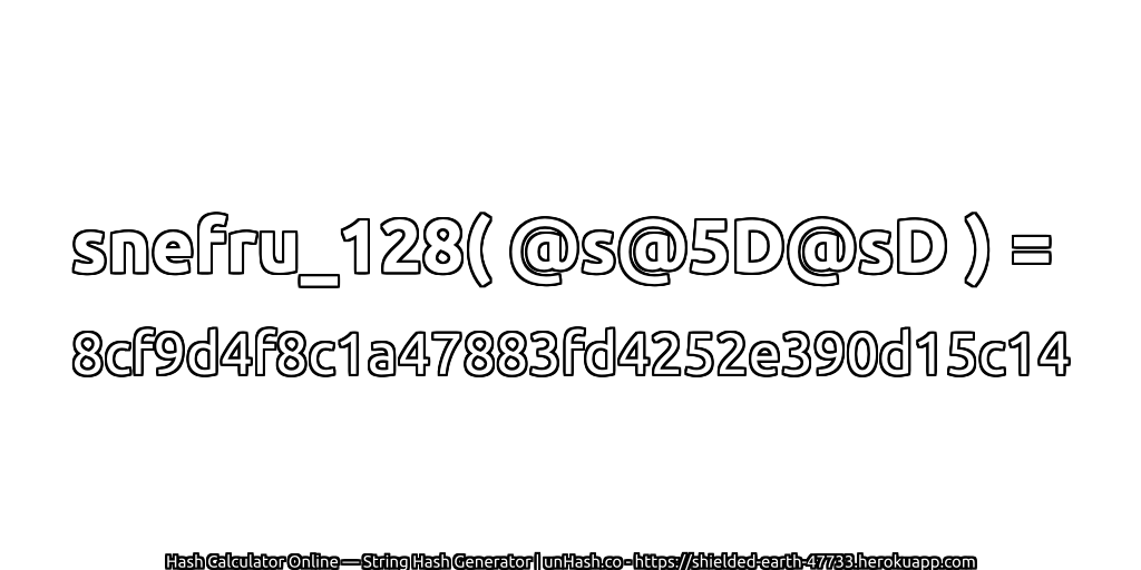 snefru_128( @s@5D@sD ) = 8cf9d4f8c1a47883fd4252e390d15c14 | unHash.co