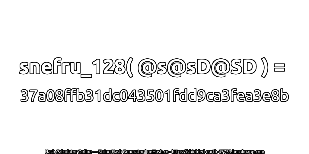 snefru_128( @s@sD@SD ) = 37a08ffb31dc043501fdd9ca3fea3e8b | unHash.co