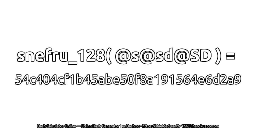 snefru_128( @s@sd@SD ) = 54c404cf1b45abe50f8a191564e6d2a9 | unHash.co