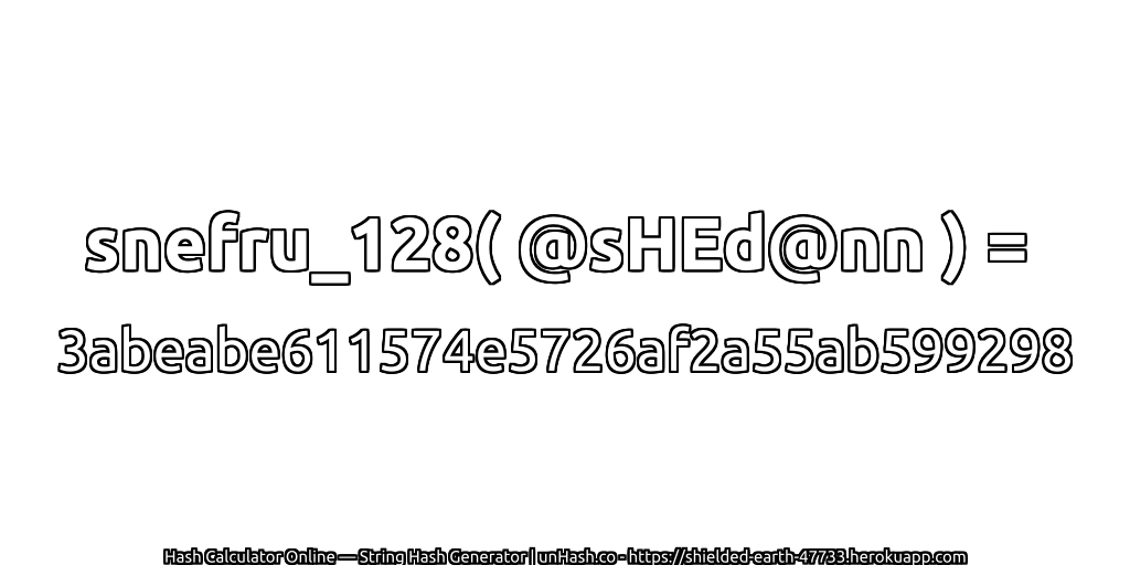 snefru_128( @sHEd@nn ) = 3abeabe611574e5726af2a55ab599298 | unHash.co