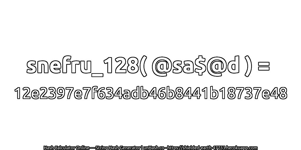 snefru_128( @sa$@d ) = 12e2397e7f634adb46b8441b18737e48 | unHash.co