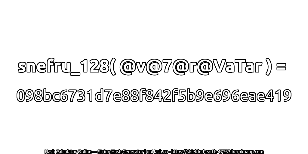 snefru_128( @v@7@r@VaTar ) = 098bc6731d7e88f842f5b9e696eae419 | unHash.co