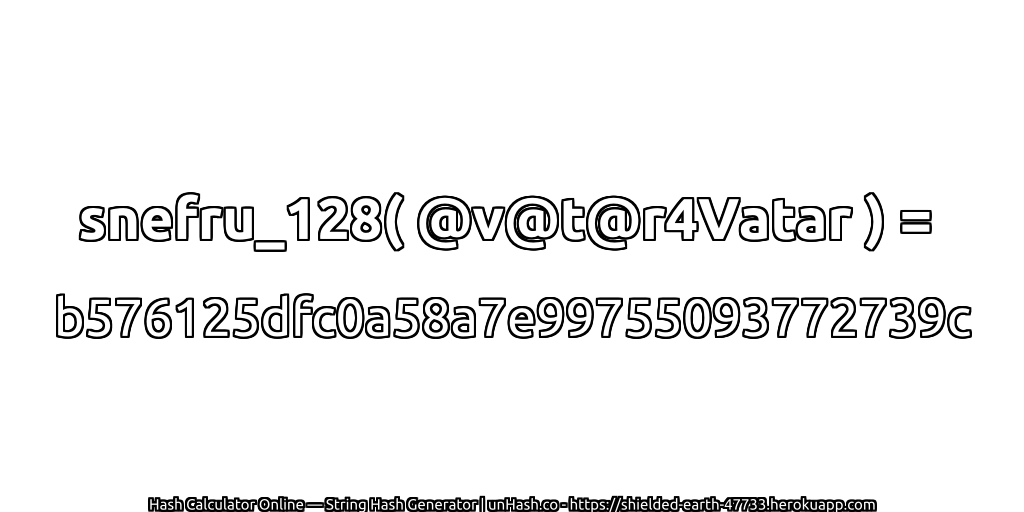 snefru_128( @v@t@r4Vatar ) = b576125dfc0a58a7e99755093772739c | unHash.co