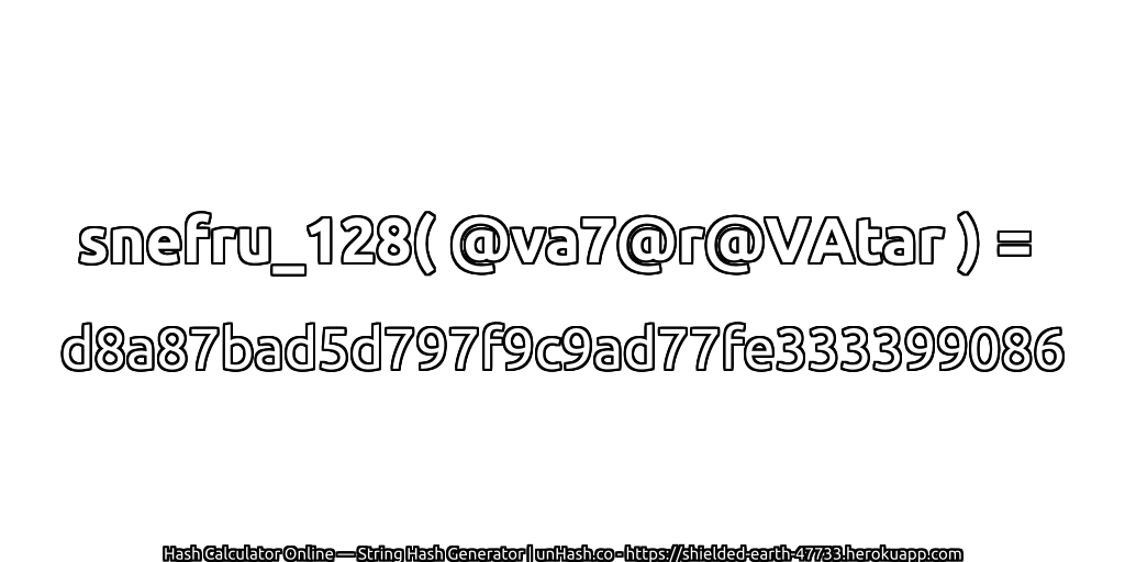 snefru_128( @va7@r@VAtar ) = d8a87bad5d797f9c9ad77fe333399086 | unHash.co