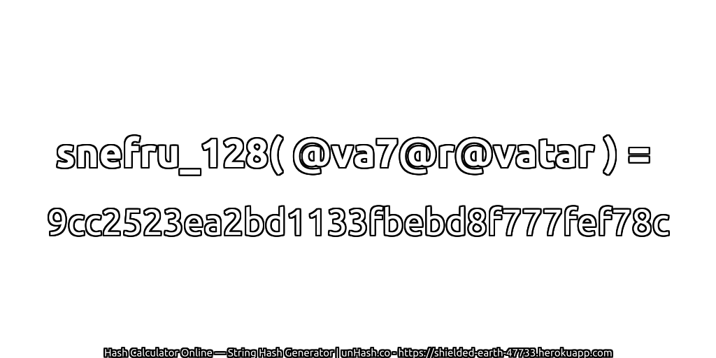 snefru_128( @va7@r@vatar ) = 9cc2523ea2bd1133fbebd8f777fef78c | unHash.co