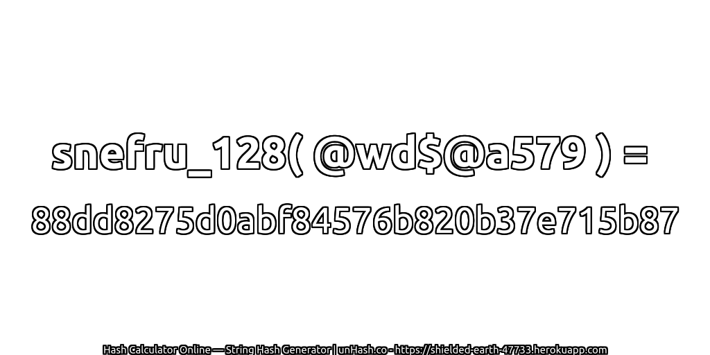 snefru_128( @wd$@a579 ) = 88dd8275d0abf84576b820b37e715b87 | unHash.co