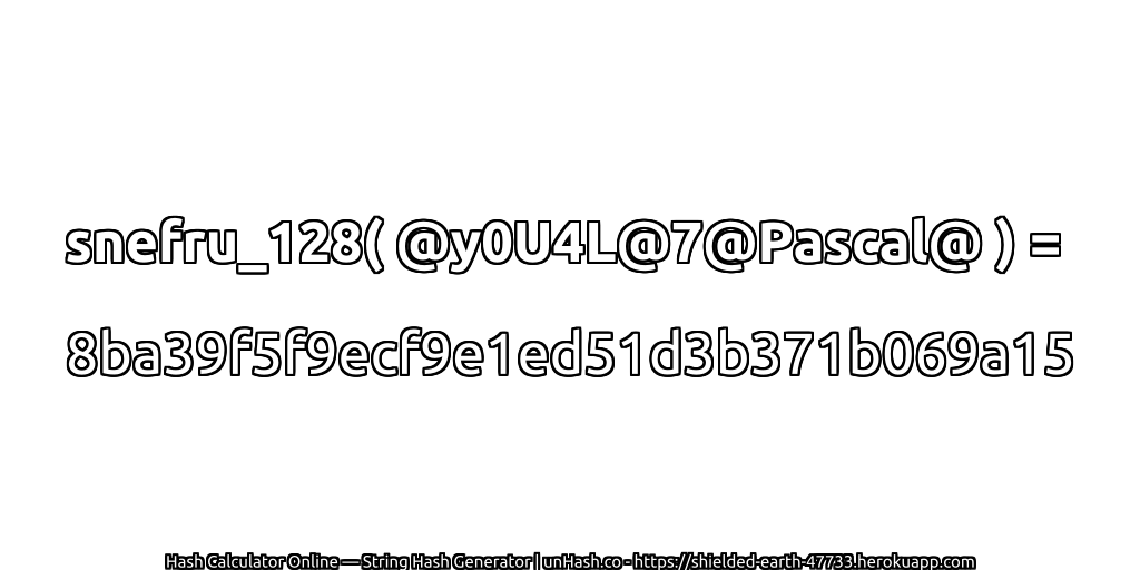 snefru_128( @y0U4L@7@Pascal@ ) = 8ba39f5f9ecf9e1ed51d3b371b069a15 | unHash.co