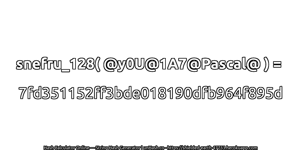 snefru_128( @y0U@1A7@Pascal@ ) = 7fd351152ff3bde018190dfb964f895d | unHash.co