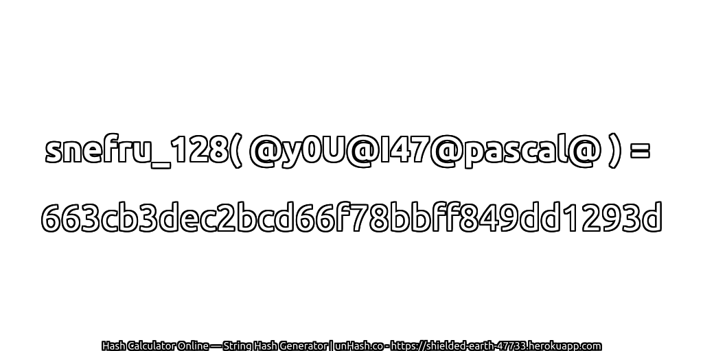snefru_128( @y0U@I47@pascal@ ) = 663cb3dec2bcd66f78bbff849dd1293d | unHash.co