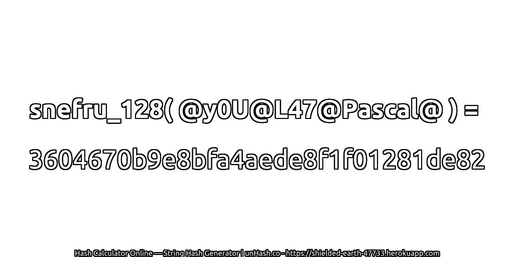 snefru_128( @y0U@L47@Pascal@ ) = 3604670b9e8bfa4aede8f1f01281de82 | unHash.co