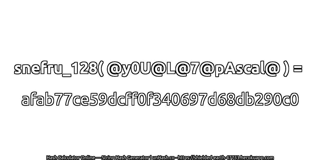 snefru_128( @y0U@L@7@pAscal@ ) = afab77ce59dcff0f340697d68db290c0 | unHash.co