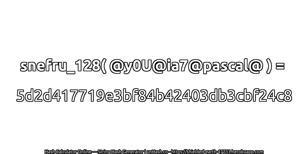 snefru_128( @y0U@ia7@pascal@ ) = 5d2d417719e3bf84b42403db3cbf24c8 | unHash.co