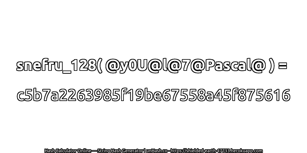 snefru_128( @y0U@l@7@Pascal@ ) = c5b7a2263985f19be67558a45f875616 | unHash.co