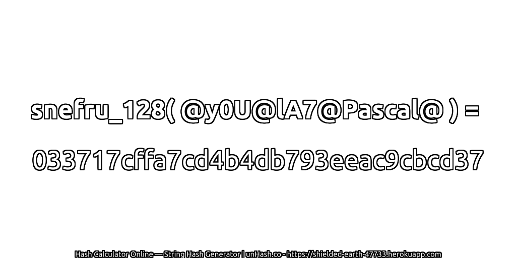 snefru_128( @y0U@lA7@Pascal@ ) = 033717cffa7cd4b4db793eeac9cbcd37 | unHash.co