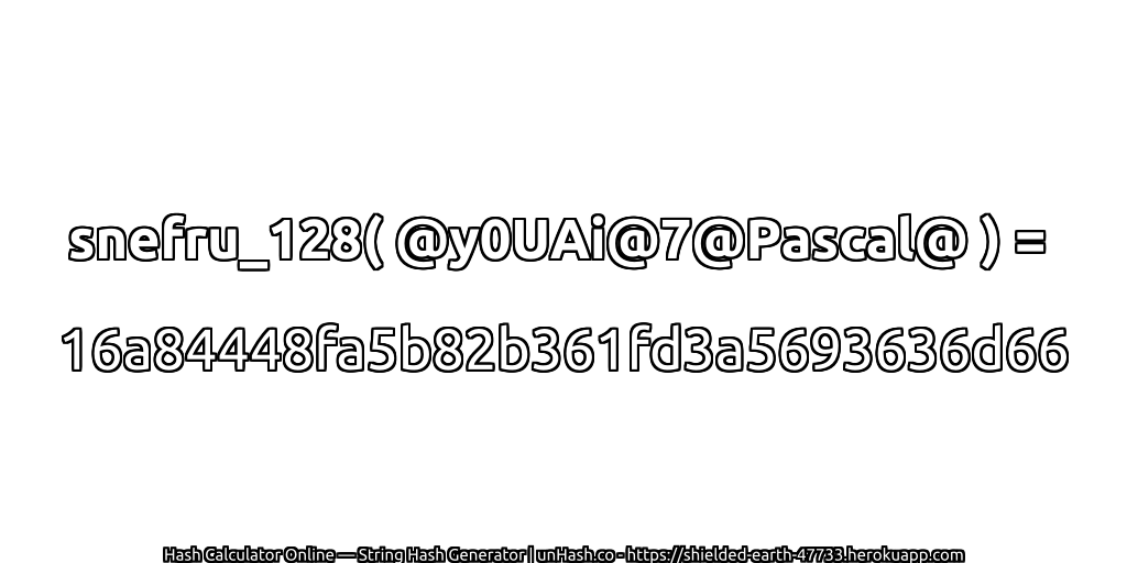 snefru_128( @y0UAi@7@Pascal@ ) = 16a84448fa5b82b361fd3a5693636d66 | unHash.co