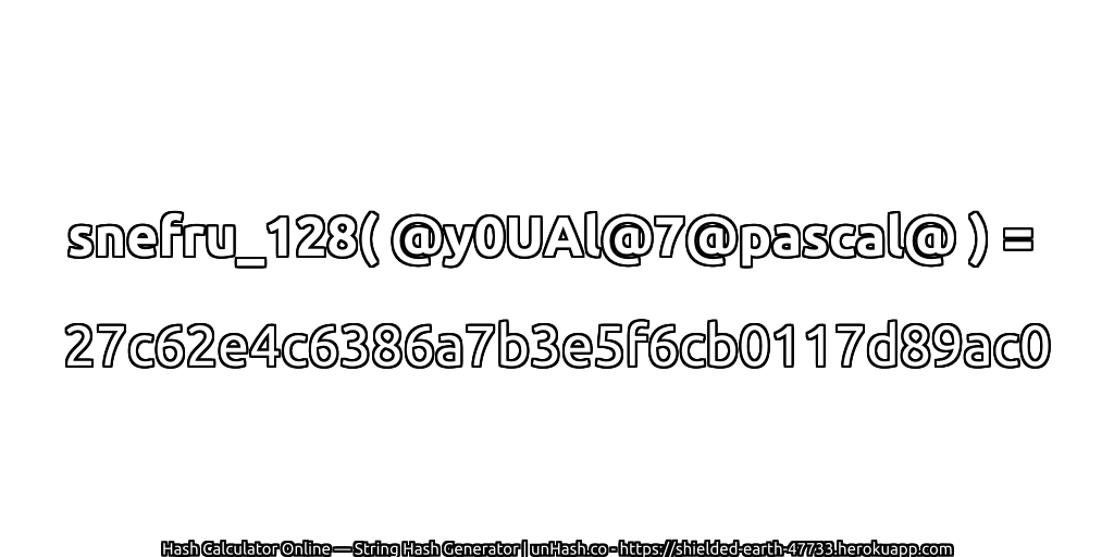 snefru_128( @y0UAl@7@pascal@ ) = 27c62e4c6386a7b3e5f6cb0117d89ac0 | unHash.co