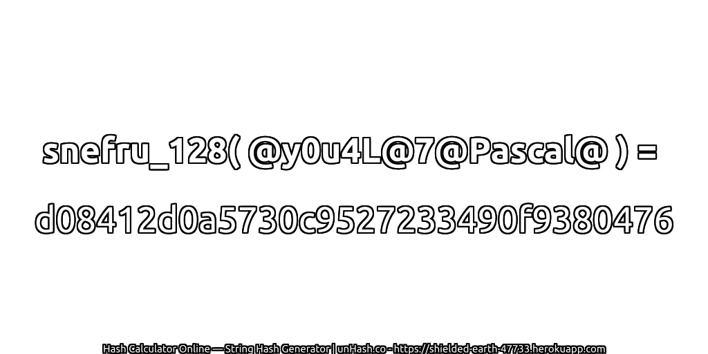 snefru_128( @y0u4L@7@Pascal@ ) = d08412d0a5730c9527233490f9380476 | unHash.co