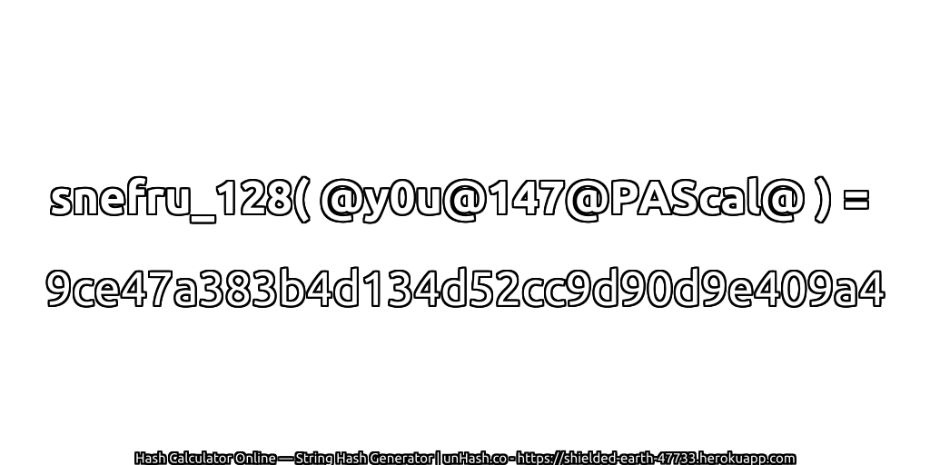 snefru_128( @y0u@147@PAScal@ ) = 9ce47a383b4d134d52cc9d90d9e409a4 | unHash.co