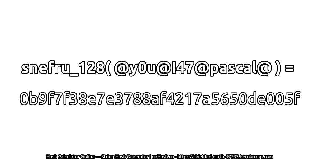 snefru_128( @y0u@I47@pascal@ ) = 0b9f7f38e7e3788af4217a5650de005f | unHash.co