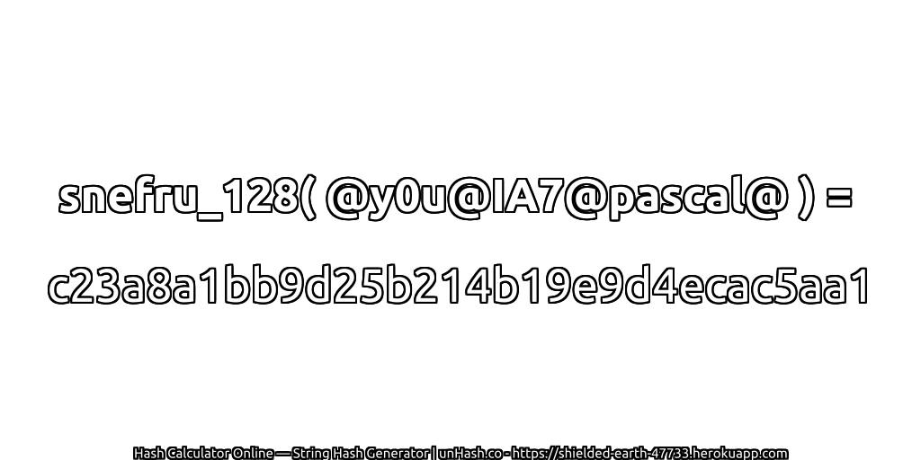 snefru_128( @y0u@IA7@pascal@ ) = c23a8a1bb9d25b214b19e9d4ecac5aa1 | unHash.co