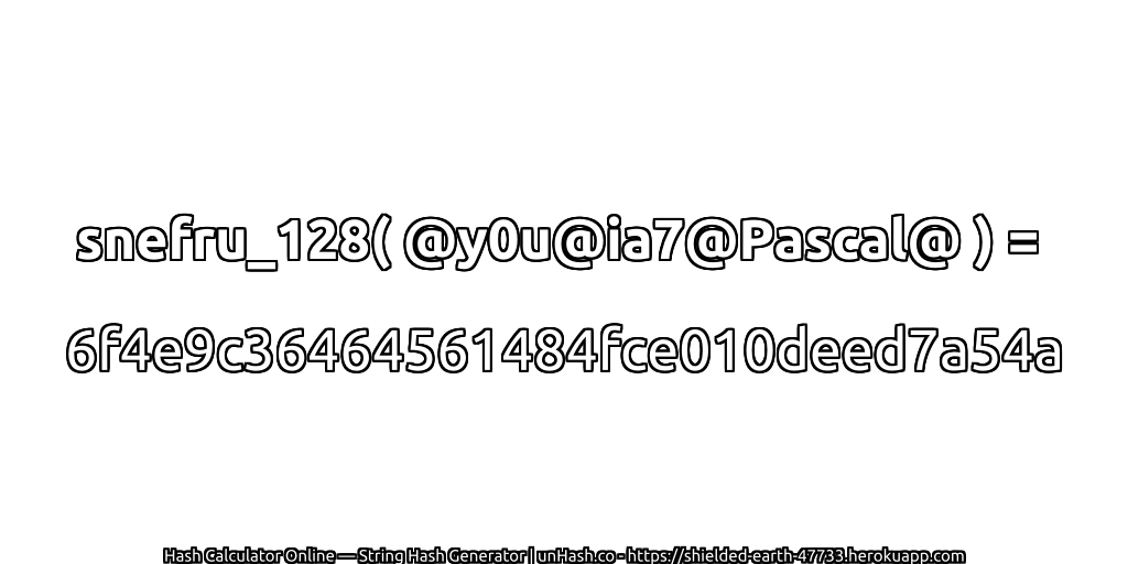 snefru_128( @y0u@ia7@Pascal@ ) = 6f4e9c36464561484fce010deed7a54a | unHash.co
