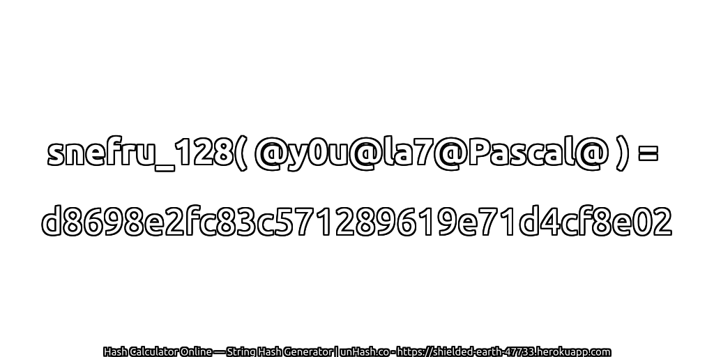 snefru_128( @y0u@la7@Pascal@ ) = d8698e2fc83c571289619e71d4cf8e02 | unHash.co
