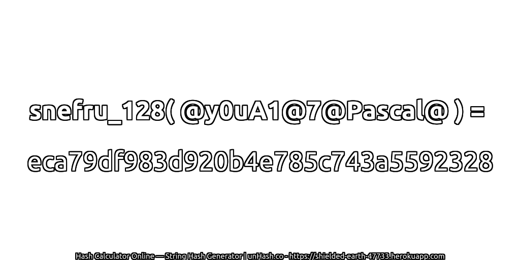 snefru_128( @y0uA1@7@Pascal@ ) = eca79df983d920b4e785c743a5592328 | unHash.co