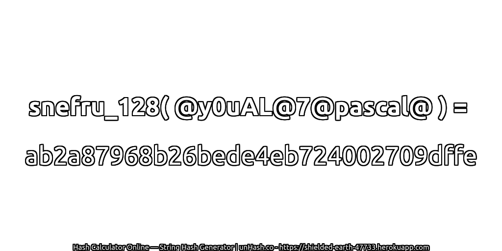 snefru_128( @y0uAL@7@pascal@ ) = ab2a87968b26bede4eb724002709dffe | unHash.co