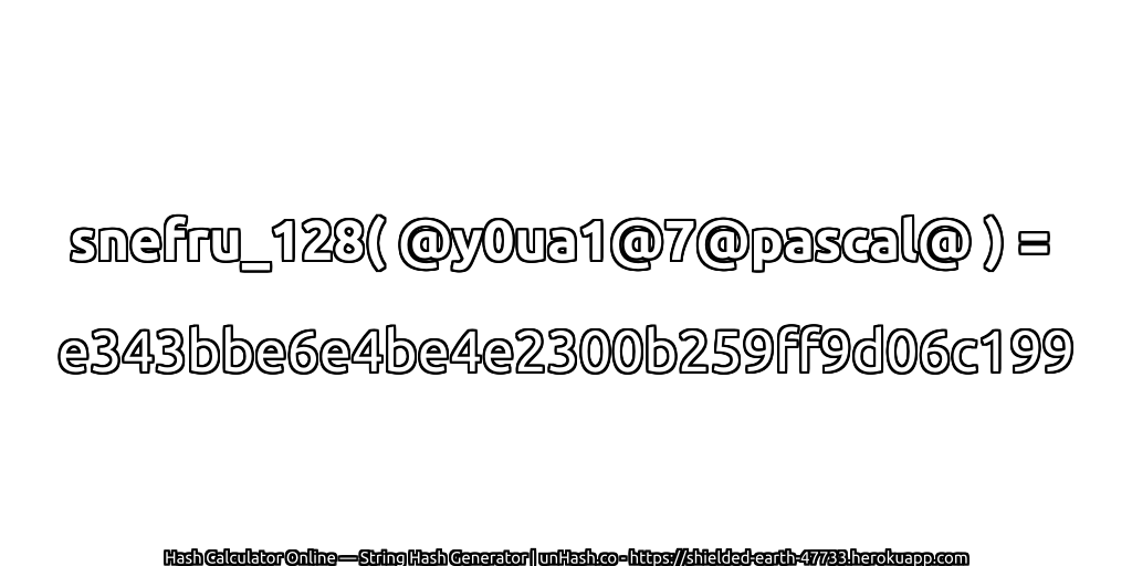 snefru_128( @y0ua1@7@pascal@ ) = e343bbe6e4be4e2300b259ff9d06c199 | unHash.co