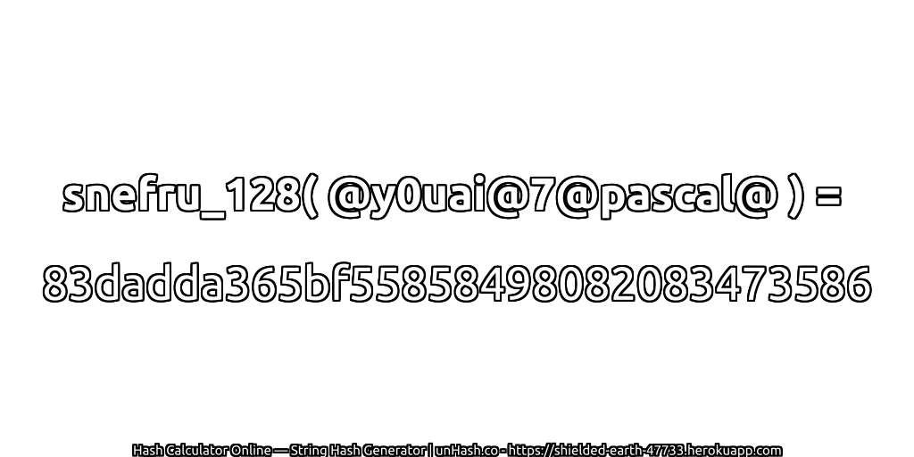 snefru_128( @y0uai@7@pascal@ ) = 83dadda365bf55858498082083473586 | unHash.co