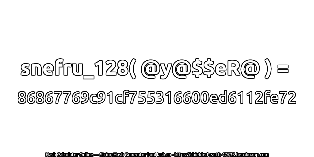 snefru_128( @y@$$eR@ ) = 86867769c91cf755316600ed6112fe72 | unHash.co
