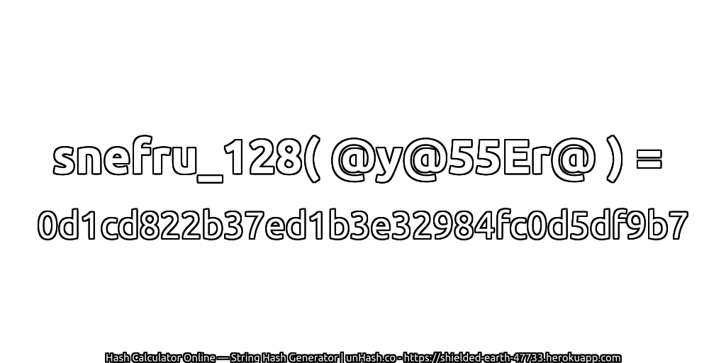 snefru_128( @y@55Er@ ) = 0d1cd822b37ed1b3e32984fc0d5df9b7 | unHash.co