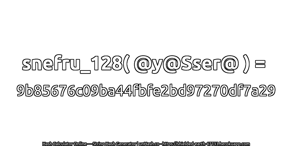 snefru_128( @y@Sser@ ) = 9b85676c09ba44fbfe2bd97270df7a29 | unHash.co