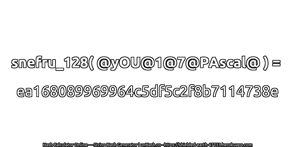 snefru_128( @yOU@1@7@PAscal@ ) = ea168089969964c5df5c2f8b7114738e | unHash.co