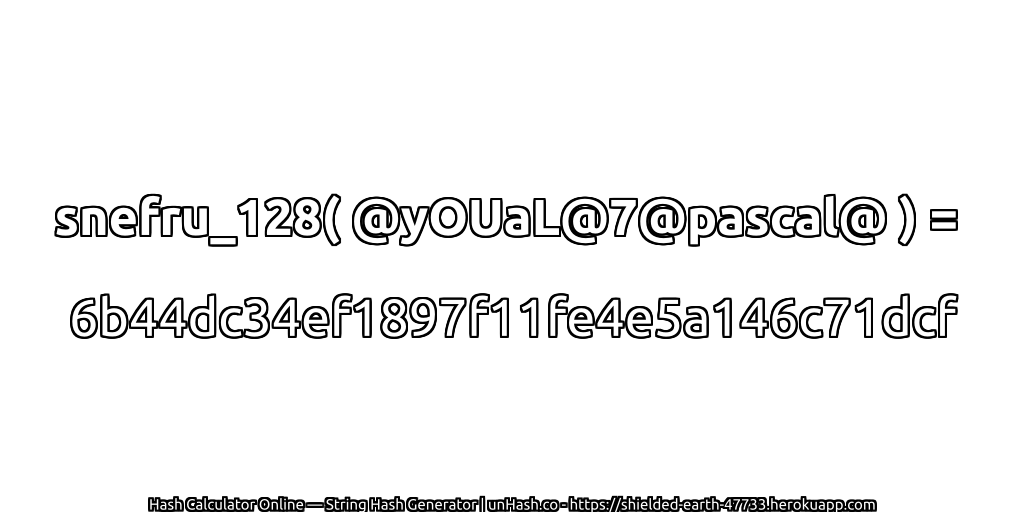snefru_128( @yOUaL@7@pascal@ ) = 6b44dc34ef1897f11fe4e5a146c71dcf | unHash.co