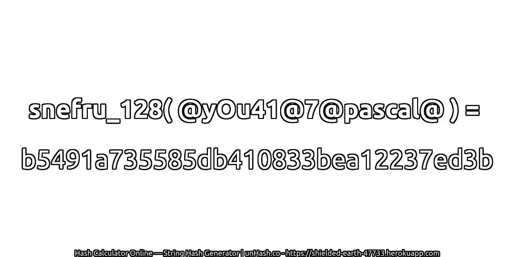 snefru_128( @yOu41@7@pascal@ ) = b5491a735585db410833bea12237ed3b | unHash.co