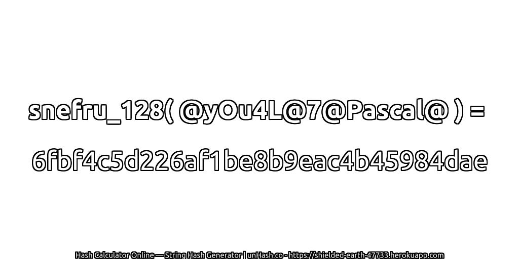 snefru_128( @yOu4L@7@Pascal@ ) = 6fbf4c5d226af1be8b9eac4b45984dae | unHash.co