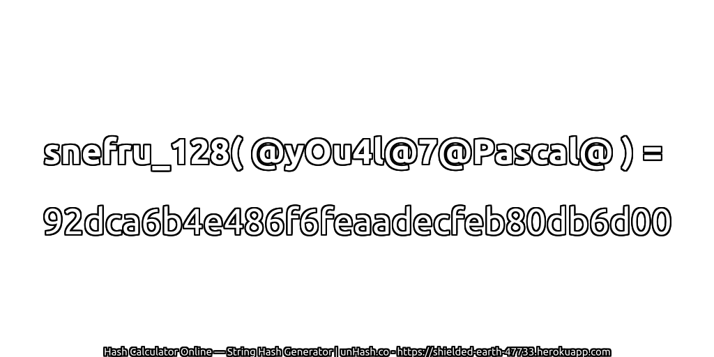 snefru_128( @yOu4l@7@Pascal@ ) = 92dca6b4e486f6feaadecfeb80db6d00 | unHash.co
