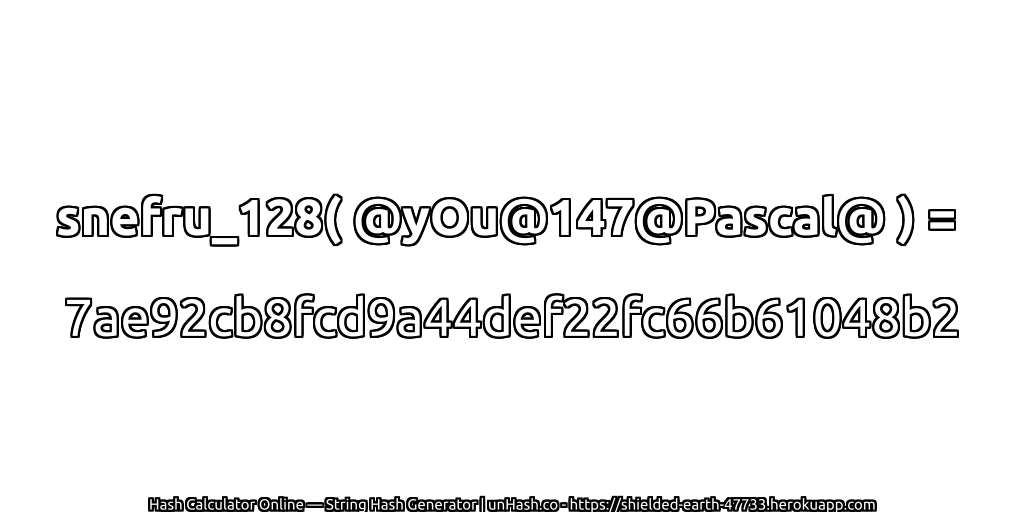 snefru_128( @yOu@147@Pascal@ ) = 7ae92cb8fcd9a44def22fc66b61048b2 | unHash.co