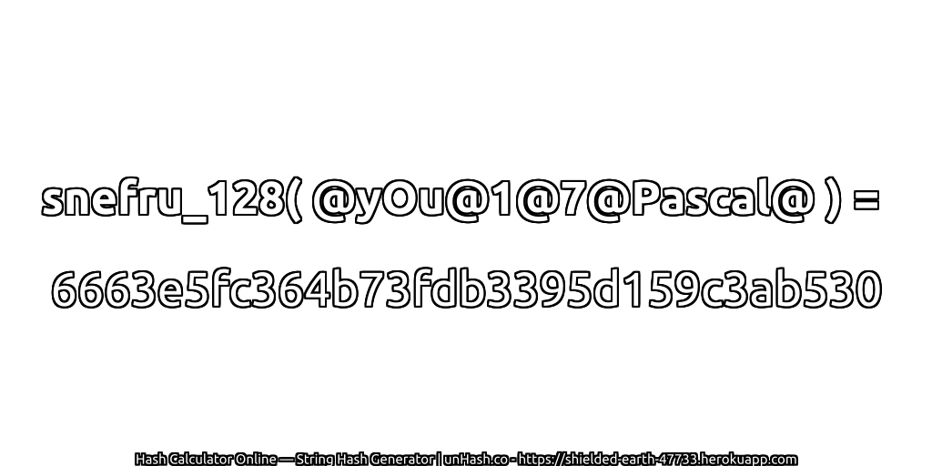 snefru_128( @yOu@1@7@Pascal@ ) = 6663e5fc364b73fdb3395d159c3ab530 | unHash.co