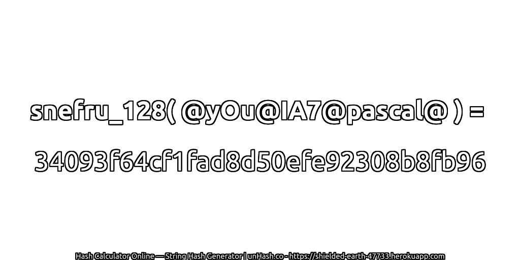 snefru_128( @yOu@IA7@pascal@ ) = 34093f64cf1fad8d50efe92308b8fb96 | unHash.co