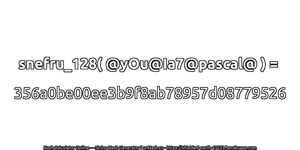 snefru_128( @yOu@Ia7@pascal@ ) = 356a0be00ee3b9f8ab78957d08779526 | unHash.co