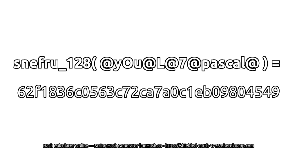 snefru_128( @yOu@L@7@pascal@ ) = 62f1836c0563c72ca7a0c1eb09804549 | unHash.co