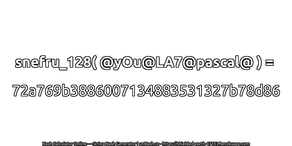 snefru_128( @yOu@LA7@pascal@ ) = 72a769b3886007134883531327b78d86 | unHash.co