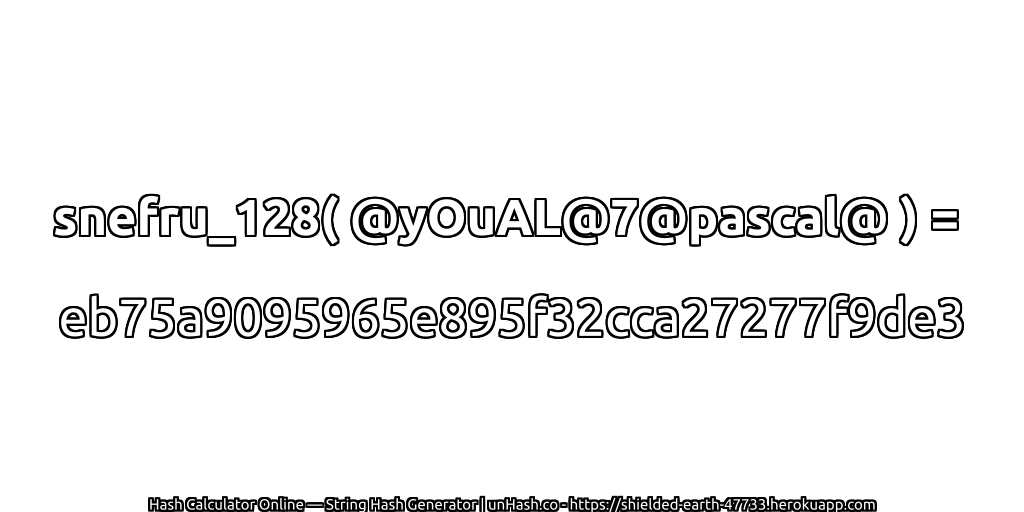 snefru_128( @yOuAL@7@pascal@ ) = eb75a9095965e895f32cca27277f9de3 | unHash.co