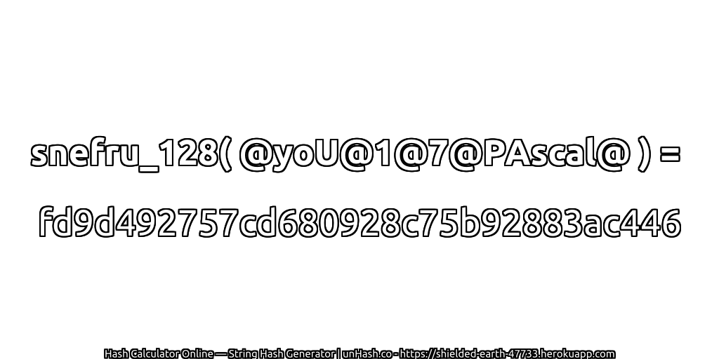 snefru_128( @yoU@1@7@PAscal@ ) = fd9d492757cd680928c75b92883ac446 | unHash.co