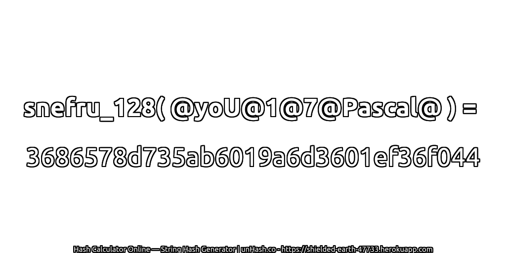 snefru_128( @yoU@1@7@Pascal@ ) = 3686578d735ab6019a6d3601ef36f044 | unHash.co