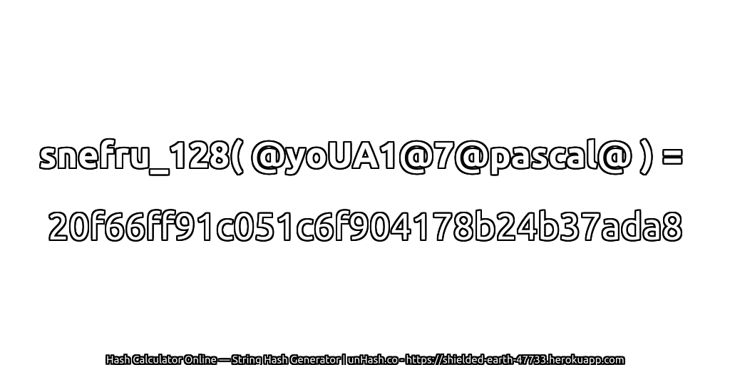 snefru_128( @yoUA1@7@pascal@ ) = 20f66ff91c051c6f904178b24b37ada8 | unHash.co